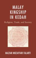 Malay kingship in Kedah religion, trade, and society /