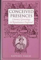 Conceived presences : literary genealogy in Renaissance England /