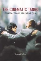 The cinematic tango : contemporary Argentine film /