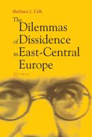 The Dilemmas of Dissidence in East-Central Europe : Citizen Intellectuals and Philosopher Kings.