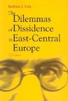 The dilemmas of dissidence in East-Central Europe : citizen intellectuals and philosopher kings /