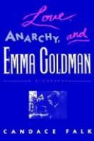 Love, anarchy, and Emma Goldman /