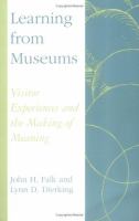 Learning from museums : visitor experiences and the making of meaning /