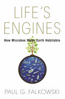 Life's engines : how microbes made Earth habitable /