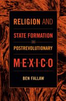 Religion and state formation in postrevolutionary Mexico /