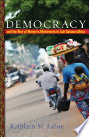 Democracy and the Rise of Women's Movements in Sub-Saharan Africa.