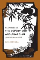 Treatises of the supervisor and guardian of the Cinnamon Sea : the natural world and material culture of 12th century south China /