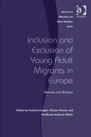 Inclusion and Exclusion of Young Adult Migrants in Europe : Barriers and Bridges.