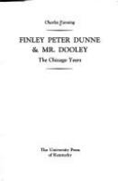 Finley Peter Dunne & Mr. Dooley : the Chicago years /