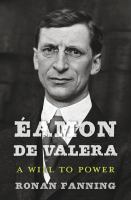 Éamon de Valera : a will to power /