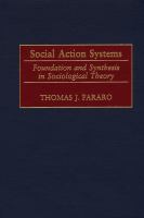 Social action systems foundation and synthesis in sociological theory /