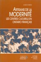 Artisans de la modernité : les centres culturels en Ontario français /