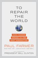 To repair the world Paul Farmer speaks to the next generation /