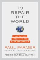 To repair the world : Paul Farmer speaks to the next generation /