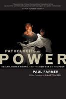 Pathologies of power : health, human rights, and the new war on the poor /