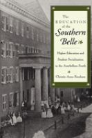 The education of the southern belle : higher education and student socialization in the antebellum South /