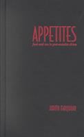 Appetites : food and sex in postsocialist China /