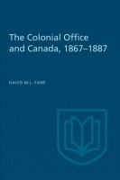 The Colonial Office and Canada 1867-1887.