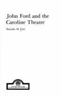 John Ford and the Caroline theatre /