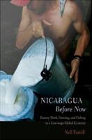 Nicaragua before now : factory work, farming, and fishing in a low-wage global economy /