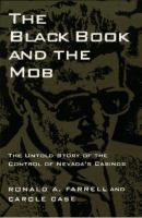 The black book and the mob : the untold story of the control of Nevada's casinos /