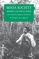 Maya society under colonial rule : the collective enterprise of survival /