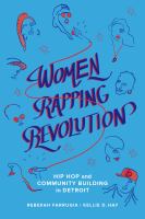 Women rapping revolution : hip hop and community building in Detroit /