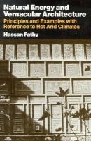 Natural energy and vernacular architecture : principles and examples with reference to hot arid climates /