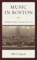 Music in Boston : Composers, Events, and Ideas, 1852-1918.