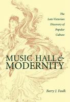 Music hall & modernity : the late-Victorian discovery of popular culture /