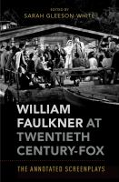 William Faulkner at Twentieth Century-Fox the annotated screenplays /