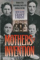 Mothers of invention women of the slaveholding South in the American Civil War /