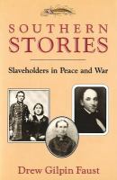 Southern stories : slaveholders in peace and war /