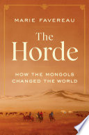 The Horde : how the Mongols changed the world /