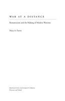 War at a distance : romanticism and the making of modern wartime /