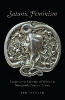 Satanic feminism : Lucifer as the liberator of woman in nineteenth-century culture /