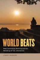 World Beats Beat Generation writing and the worlding of U.S. literature /