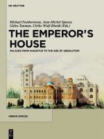 The Emperor's House : Palaces from Augustus to the Age of Absolutism.