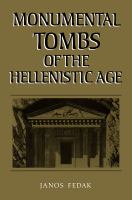 Monumental tombs of the Hellenistic age : a study of selected tombs from the pre-classical to the early imperial era /