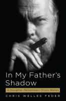 In my father's shadow : a daughter remembers Orson Welles /