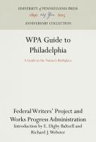 The WPA guide to Philadelphia : a guide to the nation's birthplace /