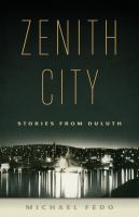 Zenith City : Stories from Duluth.