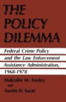 The policy dilemma : Federal crime policy and the Law Enforcement Assistance Administration /