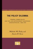 The policy dilemma Federal crime policy and the Law Enforcement Assistance Administration /