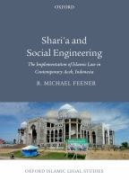 Shari'a and social engineering the implementation of Islamic law in contemporary Aceh, Indonesia /