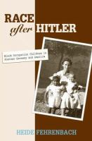 Race after Hitler Black Occupation Children in Postwar Germany and America /