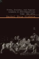 State, society, and popular leaders in mid-Republican Rome, 241-167 B.C.