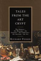 Tales from the art crypt : the painters, the museums, the curators, the collectors, the auctions, the art /