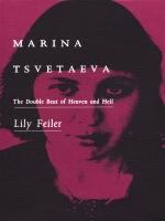 Marina Tsvetaeva the double beat of Heaven and Hell /