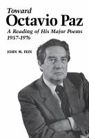 Toward Octavio Paz : A Reading of His Major Poems, 1957-1976.